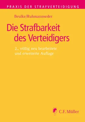 Beulke / Ruhmannseder |  Die Strafbarkeit des Verteidigers | Buch |  Sack Fachmedien
