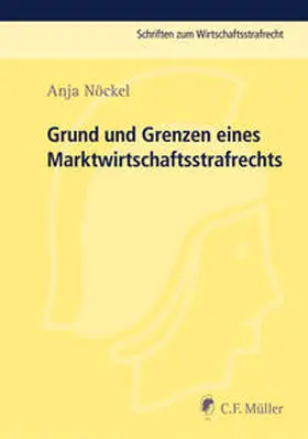 Nöckel |  Grund und Grenzen eines Marktwirtschaftsstrafrechts | Buch |  Sack Fachmedien