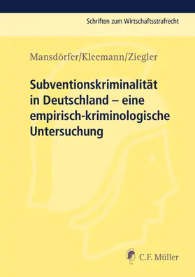 Mansdörfer / Kleemann / Ziegler | Subventionskriminalität in Deutschland | Buch | 978-3-8114-4465-2 | sack.de