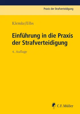 Klemke / Elbs |  Einführung in die Praxis der Strafverteidigung | Buch |  Sack Fachmedien
