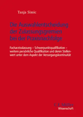 Simic |  Die Auswahlentscheidung der Zulassungsgremien bei der Praxisnachfolge | Buch |  Sack Fachmedien