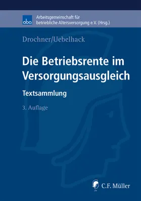 Drochner / Uebelhack / aba - Arbeitsgemeinschaft für |  Die Betriebsrente im Versorgungsausgleich | Buch |  Sack Fachmedien