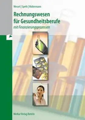 Wessel / Speth / Waltermann |  Rechnungswesen für Gesundheitsberufe | Buch |  Sack Fachmedien