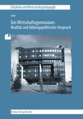 John |  Das Wirtschaftsgymnasium - Realität und bildungspolitischer Anspruch | Buch |  Sack Fachmedien