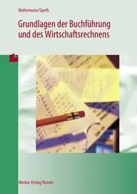 Waltermann / Speth |  Grundlagen der Buchführung und des Wirtschaftsrechnens | Buch |  Sack Fachmedien