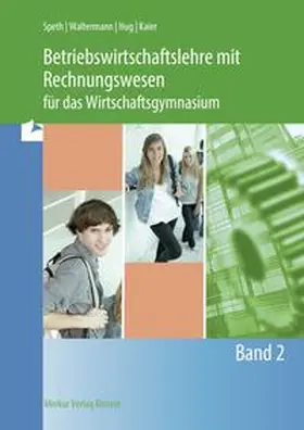 Speth / Waltermann / Hug |  Betriebswirtschaftslehre mit Rechnungswesen für das Wirtschaftsgymnasium | Buch |  Sack Fachmedien