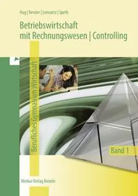 Hug / Kessler / Lennartz |  Betriebswirtschaft mit Rechnungswesen | Controlling | Buch |  Sack Fachmedien