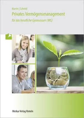 Martin / Schmid |  Privates Vermögensmanagement für das berufliche Gymnasium (WG) | Buch |  Sack Fachmedien