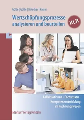 Götte / Hölscher / Keiser |  Wertschöpfungsprozesse analysieren und beurteilen - KLR | Buch |  Sack Fachmedien