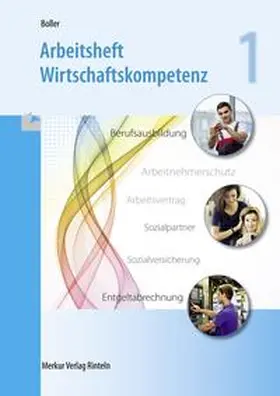 Boller | Arbeitsheft Wirtschaftskompetenz 1 | Buch | 978-3-8120-1691-9 | www2.sack.de