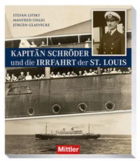 Lipsky / Uhlig / Glaevecke |  Kapitän Schröder und die Irrfahrt der St. Louis | Buch |  Sack Fachmedien