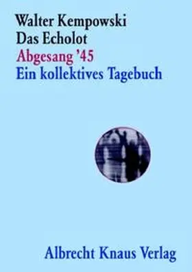 Kempowski |  Das Echolot - Abgesang '45 - Ein kollektives Tagebuch - (4. Teil des Echolot-Projekts) - | Buch |  Sack Fachmedien
