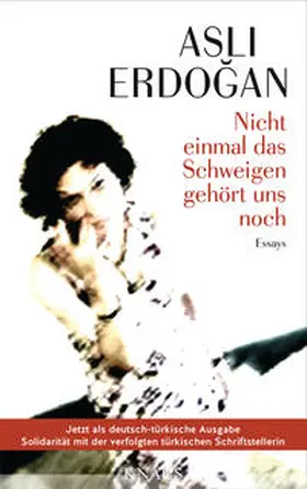 Erdogan |  Nicht einmal das Schweigen gehört uns noch / Artik Sessizlik Bile Senin Degil | Buch |  Sack Fachmedien