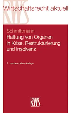 Schmittmann |  Haftung von Organen in Krise, Restrukturierung und Insolvenz | Buch |  Sack Fachmedien