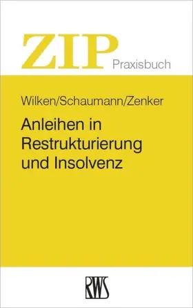Wilken / Schaumann / Zenker |  Anleihen in Restrukturierung und Insolvenz | eBook | Sack Fachmedien