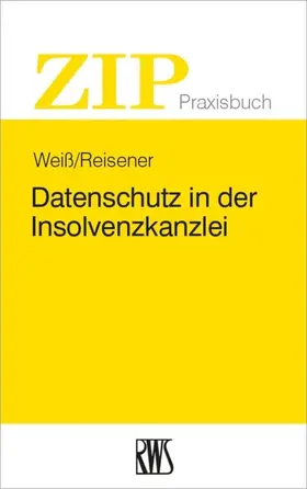 Weiß / Reisener |  Datenschutz in der Insolvenzkanzlei | eBook | Sack Fachmedien