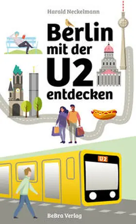 Neckelmann | Berlin mit der U2 entdecken | Buch | 978-3-8148-0293-0 | www2.sack.de