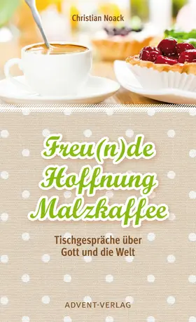 Noack |  Freu(n)de, Hoffnung, Malzkaffee | eBook | Sack Fachmedien