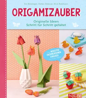 Binzinger / Deleca / Robinson |  Origamizauber - Originelle Ideen Schritt für Schritt gefaltet | eBook | Sack Fachmedien