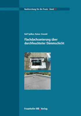 Spilker / Aachener Institut für Bauschadensforschung und angewandte Bauphysik gGmbH -AIBau- |  Flachdachsanierung über durchfeuchteter Dämmschicht | Buch |  Sack Fachmedien