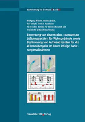 Richter / Ender / Gritzki |  Bewertung von dezentralen, raumweisen Lüftungsgeräten für Wohngebäude sowie Bestimmung von Aufwandszahlen für die Wärmeübergabe im Raum infolge Sanierungsmaßnahmen | Buch |  Sack Fachmedien