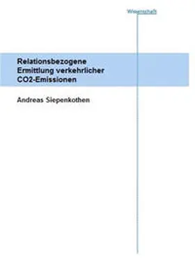 Siepenkothen |  Relationsbezogene Ermittlung verkehrlicher CO2-Emissionen | Buch |  Sack Fachmedien