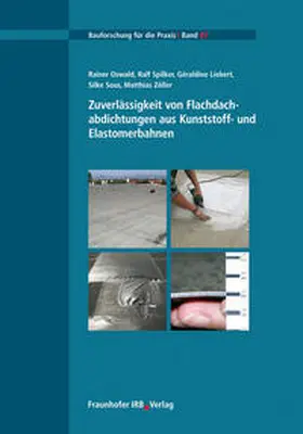 Oswald / Spilker / Liebert |  Zuverlässigkeit von Flachdachabdichtungen aus Kunststoff- und Elastomerbahnen | Buch |  Sack Fachmedien