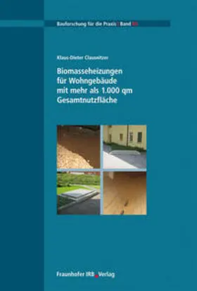 Clausnitzer / Bremer Energie-Institut |  Biomasseheizungen für Wohngebäude mit mehr als 1.000 qm Gesamtnutzfläche | Buch |  Sack Fachmedien