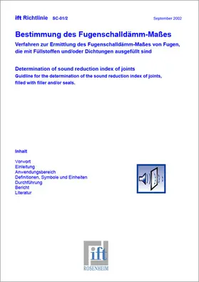 Institut für Fenstertechnik e.V. -ift-, Rosenheim |  ift-Richtlinie SC-01/2 - Bestimmung des Fugenschalldämm-Maßes. Verfahren zur Ermittlung des Fugenschalldämm-Maßes von Fugen, die mit Füllstoffen und/oder Dichtungen ausgefüllt sind. | Buch |  Sack Fachmedien