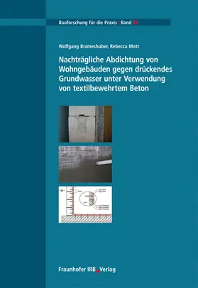 Brameshuber / Mott |  Nachträgliche Abdichtung von Wohngebäuden gegen drückendes Grundwasser unter Verwendung von textilbewehrtem Beton | Buch |  Sack Fachmedien
