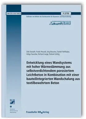 Brameshuber / Steinhoff / Mott |  Entwicklung eines Wandsystems mit hoher Wärmedämmung aus selbstverdichtendem porosiertem Leichtbeton in Kombination mit einer bauteilintegrierten Wandschalung aus textilbewehrtem Beton. Abschlussbericht | Buch |  Sack Fachmedien