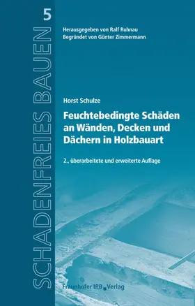 Schulze / Ruhnau |  Feuchtebedingte Schäden an Wänden, Decken und Dächern in Holzbauart | Buch |  Sack Fachmedien