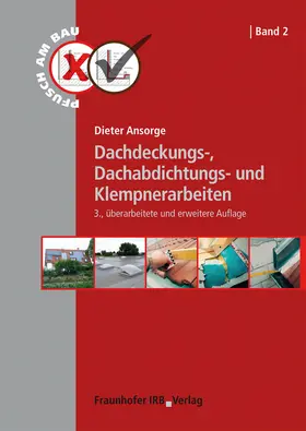 Ansorge |  Dachdeckungs-, Dachabdichtungs- und Klempnerarbeiten | Buch |  Sack Fachmedien