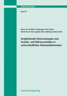 Joscak / Sonderegger / Niemz |  Vergleichende Untersuchungen zum Feuchte- und Wärmeverhalten in unterschiedlichen Holzwandelementen. Abschlussbericht | Buch |  Sack Fachmedien