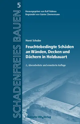 Schulze / Ruhnau |  Feuchtebedingte Schäden an Wänden, Decken und Dächern in Holzbauart | eBook | Sack Fachmedien