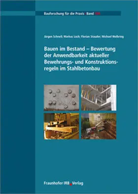 Schnell / Loch / Stauder |  Bauen im Bestand - Bewertung der Anwendbarkeit aktueller Bewehrungs- und Konstruktionsregeln im Stahlbetonbau | Buch |  Sack Fachmedien