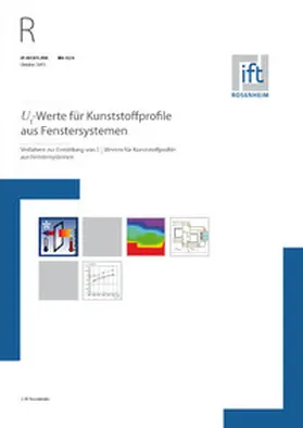 Institut für Fenstertechnik e.V. -ift-, Rosenheim |  ift-Richtlinie WA-02/4, Oktober 2015. Uf-Werte für Kunststoffprofile aus Fenstersystemen. Verfahren zur Ermittlung von Uf-Werten für Kunststoffprofile aus Fenstersystemen. | Buch |  Sack Fachmedien