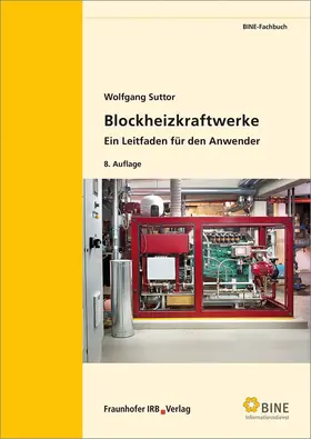 Suttor / FIZ Karlsruhe, BINE Informationsdienst, Bonn |  Blockheizkraftwerke | Buch |  Sack Fachmedien