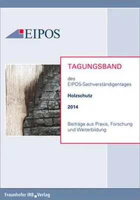 EIPOS GmbH, Dresden | Tagungsband der EIPOS-Sachverständigentage Holzschutz 2014 | Buch | 978-3-8167-9355-7 | sack.de