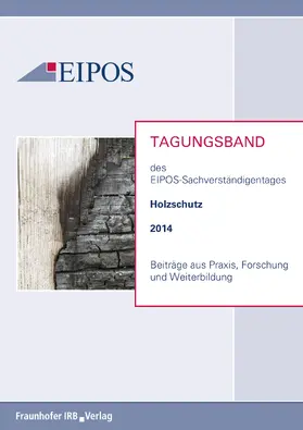 EIPOS GmbH |  Tagungsband der EIPOS-Sachverständigentage Holzschutz 2014 | eBook | Sack Fachmedien