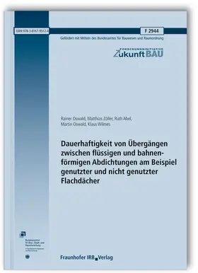 Oswald / Zöller / Abel |  Dauerhaftigkeit von Übergängen zwischen flüssigen und bahnenförmigen Abdichtungen am Beispiel genutzter und nicht genutzter Flachdächer. Abschlussbericht | Buch |  Sack Fachmedien