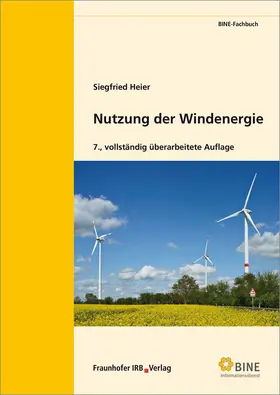 Heier / FIZ Karlsruhe, BINE Informationsdienst, Bonn |  Nutzung der Windenergie | Buch |  Sack Fachmedien