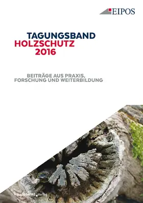 EIPOS GmbH |  Tagungsband Holzschutz 2016 | eBook | Sack Fachmedien