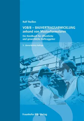 Theißen / Faisst |  VOB/B - Bauvertragsabwicklung anhand von Musterformularen | eBook | Sack Fachmedien