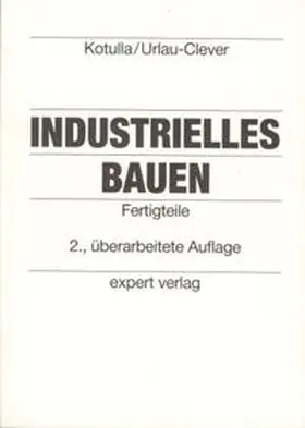 Kotulla / Urlau-Clever |  Industrielles Bauen | Buch |  Sack Fachmedien