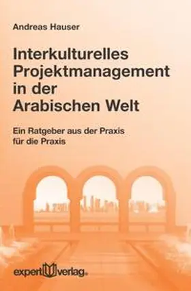 Hauser |  Interkulturelles Projektmanagement in der Arabischen Welt | Buch |  Sack Fachmedien