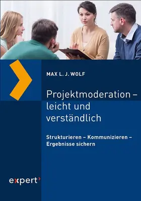 Wolf / Mlekusch | Projektmoderation - leicht und verständlich | Buch | 978-3-8169-3397-7 | www2.sack.de