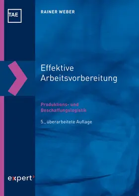 Weber |  Effektive Arbeitsvorbereitung - Produktions- und Beschaffungslogistik | Buch |  Sack Fachmedien