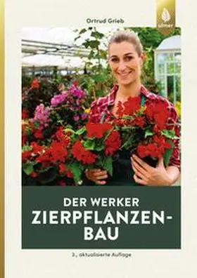 Grieb |  Der Werker. Zierpflanzenbau | Buch |  Sack Fachmedien
