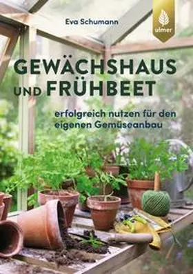 Schumann | Gewächshaus und Frühbeet | Buch | 978-3-8186-0947-4 | www2.sack.de